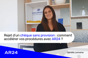 Rejet d’un chèque sans provision : AR24 accélère vos procédures