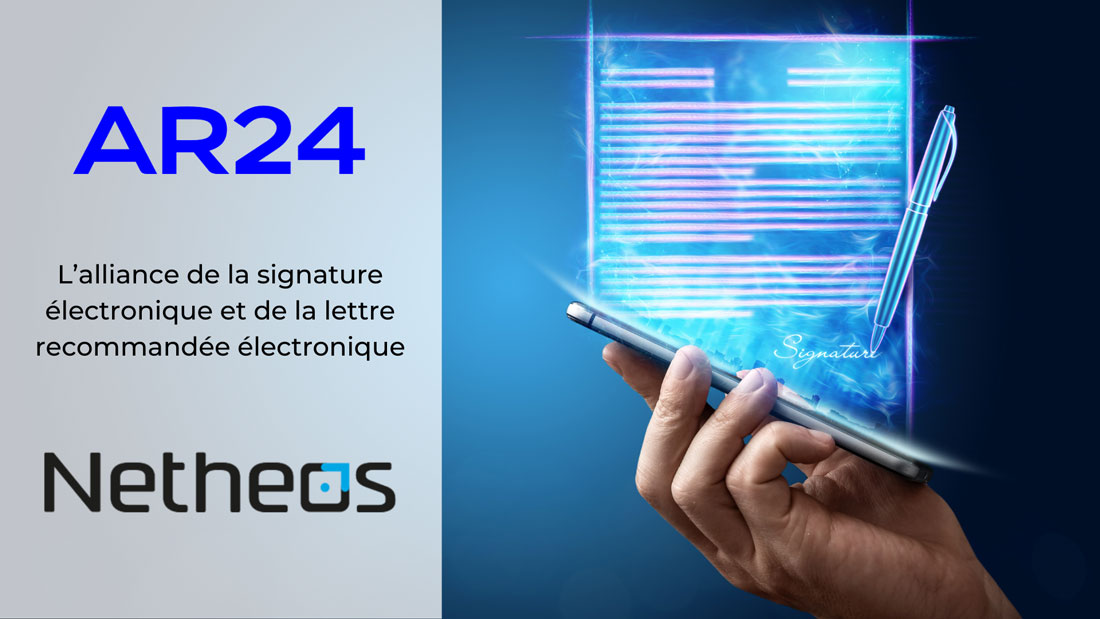 AR24 et Netheos innovent avec une signature à distance sécurisée, identifiée par lettre recommandé électronique